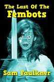 The Last Of The Fembots (The Further Adventures Of Fembot Sally, #1) (eBook, ePUB)