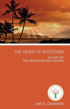 The Heart of Mysticism: Volume V - The 1958 Infinite Way Letters - Goldsmith, Joel S.