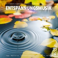 Entspannungsmusik: 11 traumhafte XXL-Klangwelten zur Entspannung von Körper, Geist und Seele (MP3-Download) - Fischer, Lisa-Marie