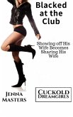 Blacked at the Club: Showing off His Wife Becomes Sharing His Wife (Cuckold Dreamgirls, #9) (eBook, ePUB) Blacked at the Club: Showing off His Wife Becomes Sharing His Wife (Cuckold Dreamgirls, #9) (eBook, ePUB)