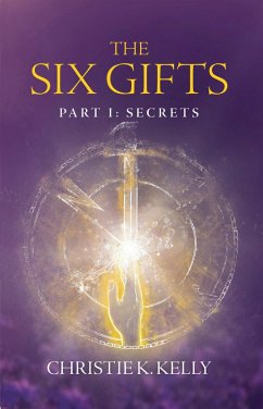 The Six Gifts (eBook, ePUB) - Kelly, Christie K.