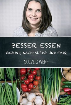 BESSER ESSEN - GESUND, NACHHALTIG & FAIR (eBook, ePUB) - Werf, Solveig