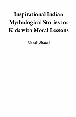Inspirational Indian Mythological Stories for Kids with Moral Lessons (eBook, ePUB) - Dhanal, Manali