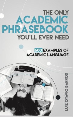 The Only Academic Phrasebook You'll Ever Need (eBook, ePUB) - Barros, Luiz Otávio