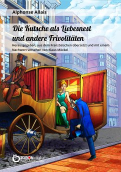 Die Kutsche als Liebesnest und andere Frivolitäten (eBook, PDF) - Allais, Alphonse