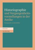 Historiographie und Vergangenheitsvorstellungen in der Antike (eBook, PDF)