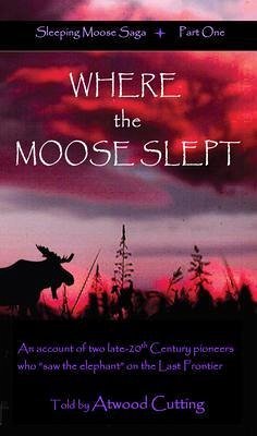 Where the Moose Slept (eBook, ePUB) - Cutting, Atwood