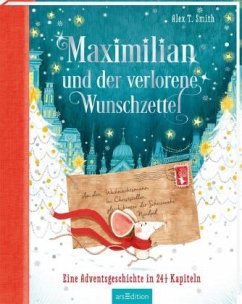 Maximilian und der verlorene Wunschzettel / Maximilian Bd.1 - Smith, Alex T.
