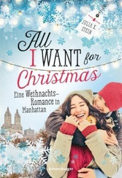 All I Want for Christmas. Eine Weihnachts-Romance in Manhattan; . - Stein, Julia K.