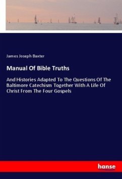 Manual Of Bible Truths - Baxter, James Joseph
