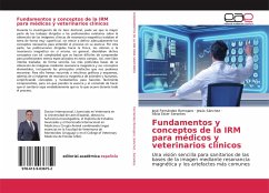 Fundamentos y conceptos de la IRM para médicos y veterinarios clínicos - Fernández Romojaro, José;Sánchez, Jesús;Serantes, Alicia Ester