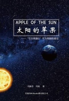 Apple Of The Sun - The Argument For The Universal Gravitational 'Constant' Not Being Constant (eBook, ePUB) - Zhenzhi Feng; ¿¿¿; Chen Feng, ¿¿