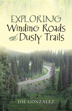 Exploring Winding Roads and Dusty Trails (eBook, ePUB) - Gonzalez, Joe