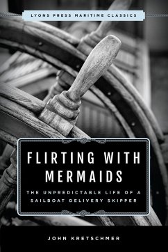 Cover Flirting with Mermaids: The Unpredictable Life of a Sailboat Delivery Skipper (eBook, ePUB)