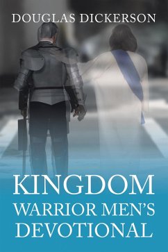 Kingdom Warrior Men's Devotional (eBook, ePUB) - Dickerson, Douglas