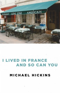 I Lived in France and So Can You (eBook, ePUB) - Hickins, Michael