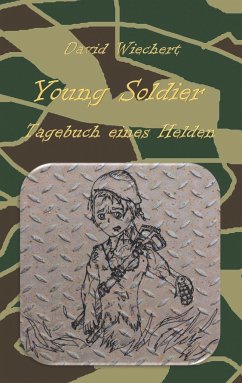 Young Soldier - Tagebuch eines Helden - Wiechert, David