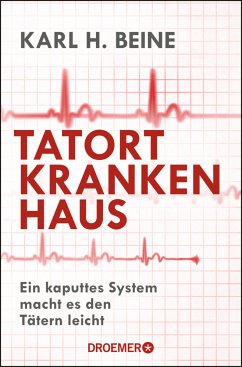 Tatort Krankenhaus - Beine, Karl H.