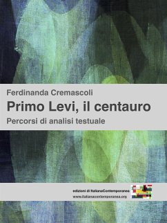 Primo Levi, il centauro (eBook, ePUB) - Cremascoli, Ferdinanda; Ferdinanda, Cremascoli,