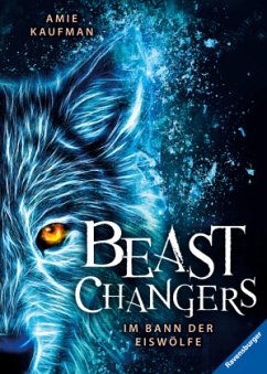 Im Bann der Eiswölfe / Beast Changers Bd.1 - Kaufman, Amie