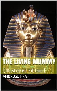 The Living Mummy (eBook, PDF) - Pratt, Ambrose