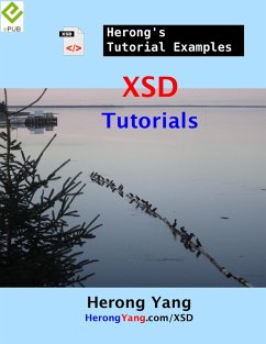 XSD Tutorials - Herong's Tutorial Examples (eBook, ePUB) - Yang, Herong