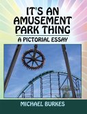 It's an Amusement Park Thing (eBook, ePUB) It's an Amusement Park Thing (eBook, ePUB)