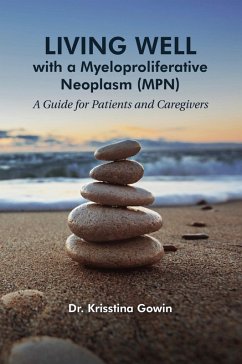 Living Well with a Myeloproliferative Neoplasm (MPN) (eBook, ePUB) - Gowin Krisstina