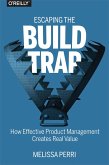 Escaping the Build Trap (eBook, ePUB)