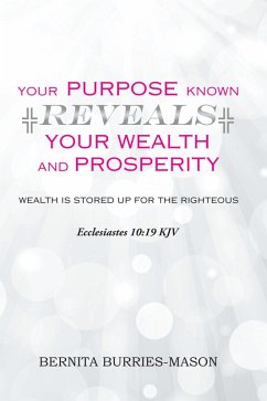 Your Purpose Known Reveals Your Wealth and Prosperity (eBook, ePUB) - Burries-Mason, Bernita