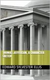 Thomas Jefferson, a Character Sketch (eBook, PDF)