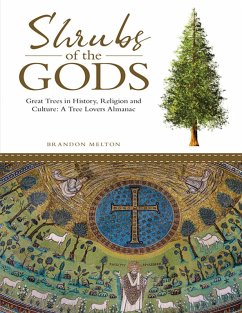 Shrubs of the Gods: Great Trees In History, Religion and Culture: A Tree Lovers Almanac (eBook, ePUB) - Melton, Brandon