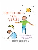 Childhood Is a Verb!: Why a Virtual Childhood Isn't Enough (eBook, ePUB)