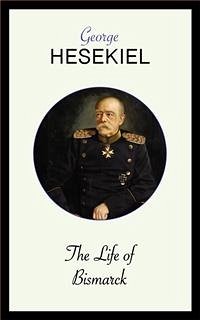 The Life of Bismarck (eBook, ePUB) - Hesekiel, George