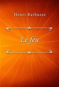 Le feu (eBook, ePUB) - Barbusse, Henri