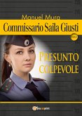 Commissario Saila Giusti vol.2 - Presunto colpevole (eBook, ePUB)