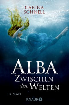 Alba - Zwischen den Welten / Alba Bd.1 - Schnell, Carina