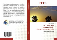 Le Cameroun Indépendant: Une Moisson Coloniale - Essomba, Hubert