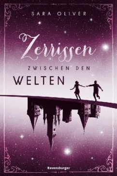 Zerrissen zwischen den Welten / Welten-Trilogie Bd.3 - Oliver, Sara