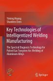 Key Technologies of Intelligentized Welding Manufacturing