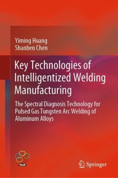 Key Technologies of Intelligentized Welding Manufacturing - Huang, Yiming;Chen, Shan-Ben