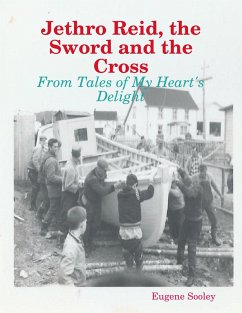 Jethro Reid, the Sword and the Cross - From Tales of My Heart's Delight (eBook, ePUB) - Sooley, Eugene