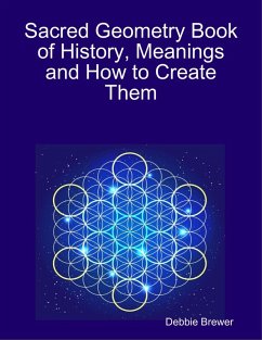 Sacred Geometry Book of History, Meanings and How to Create Them (eBook, ePUB) - Brewer, Debbie