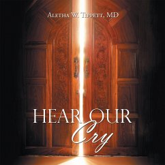 Hear Our Cry (eBook, ePUB) - Tippett MD, Aletha W.