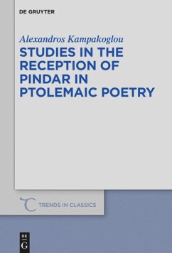 Studies in the Reception of Pindar in Ptolemaic Poetry - Kampakoglou, Alexandros