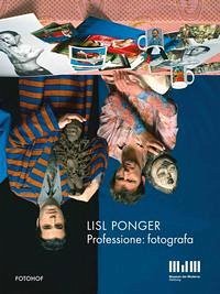 Lisl Ponger. Professione: fotografa. - Ponger, Lisl (Künstler), Christiane Kuhlmann and Thorsten Sadowsky