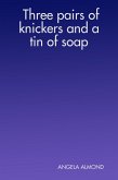 Three Pairs of Knickers and a Tin of Soap (eBook, ePUB)