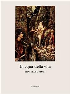 L’acqua della vita (eBook, ePUB) - Grimm, Fratelli