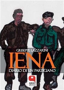 Iena. Diario di un partigiano (eBook, ePUB) - Lazzarini, Giuseppe