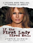 If the First Lady Hired Me...: A Private Eye's Tell-All On Cheating In America (eBook, ePUB)